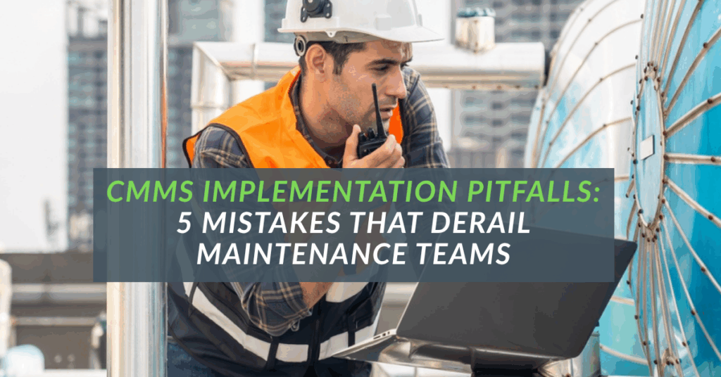 CMMS implementation pitfalls
